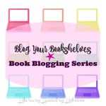 Blog Your Bookshelves, Book Blogging Series - Literary Laundry List