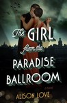 Review: The Girl from the Paradise Ballroom, Alison Love