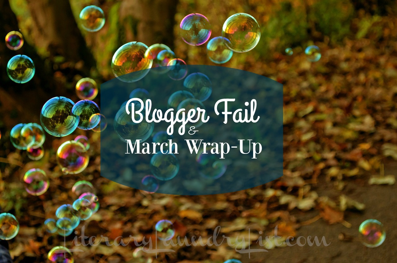 Blogger Fail & March Wrap-Up - Literary Laundry List
