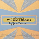 Book Review You are a Badass by Jen Sincero - Literary Laundry List